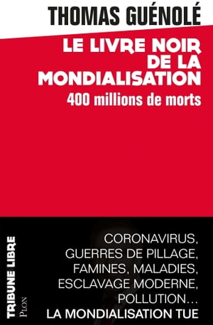 Le Livre noir de la mondialisation - 400 millionsde morts【電子書籍】[ Thomas Gu?nol? ]