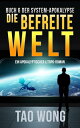 Die befreite Welt Ein Apokalyptischer LitRPG-Roman【電子書籍】[ Tao Wong ]