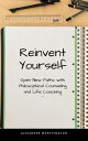 Reinvent Yourself:Philosophical Counseling and Life Coaching 20230002【電子書籍】[ Alexander Worthington ]