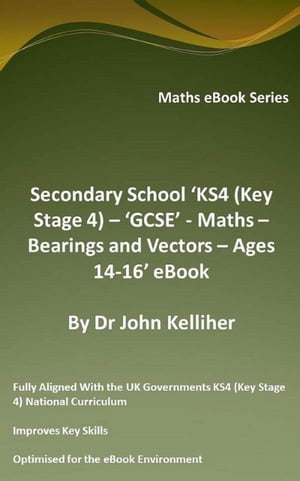 Secondary School ‘KS4 (Key Stage 4) - Maths – Bearings and Vectors – Ages 14-16’ eBook