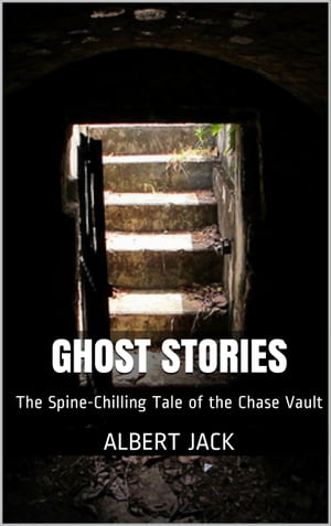 Ghost Stories: The Spine-Chilling Tale of the Chase Vault