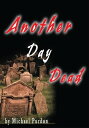 Another Day Dead【電子書籍】 Michael Purdon