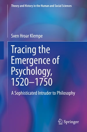 Tracing the Emergence of Psychology, 1520–⁠1750