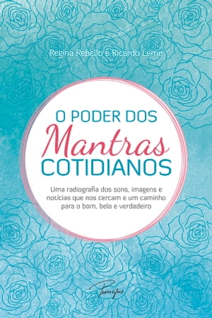 O poder dos mantras cotidianos【電子書籍】[ Regina Rebello ]