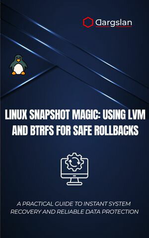 Linux Snapshot Magic: Using LVM and Btrfs for Safe Rollbacks A Practical Guide to Instant System Recovery and Reliable Data Protection【電子書籍】[ Dargslan ]