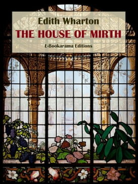 The House of Mirth【電子書籍】[ Edith Wharton ]