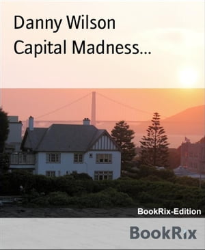 Capital Madness...【電子書籍】[ Danny Wils