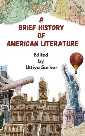 A BRIEF HISTORY OF AMERICAN LITERATURE【電子書籍】[ UTTIYA SARKAR ]