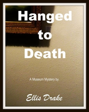 Hanged to Death: A Museum Mystery