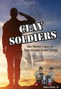 Clay Soldiers: One Marine 039 s Story of War, Art, Atomic Energy【電子書籍】 James Rada Jr