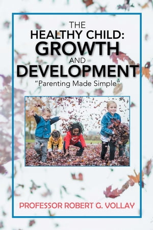 The Healthy Child: Growth and Development