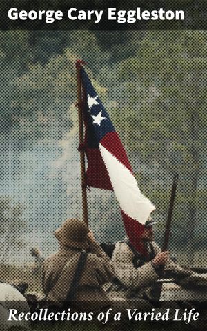 ŷKoboŻҽҥȥ㤨Recollections of a Varied Life A Journey Through Literary Reflections and Writer's ExperiencesŻҽҡ[ George Cary Eggleston ]פβǤʤ150ߤˤʤޤ