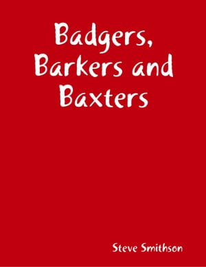 ŷKoboŻҽҥȥ㤨Badgers, Barkers and BaxtersŻҽҡ[ Steve Smithson ]פβǤʤ132ߤˤʤޤ