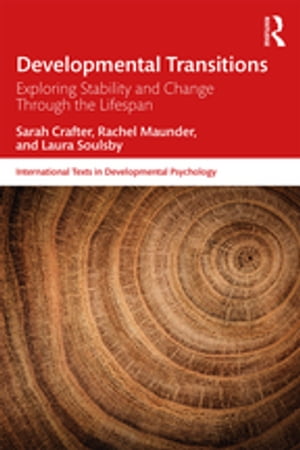 Developmental Transitions Exploring stability and change through the lifespan【電子書籍】 Sarah Crafter