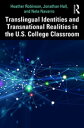 Translingual Identities and Transnational Realities in the U.S. College Classroom【電子書籍】 Heather Robinson