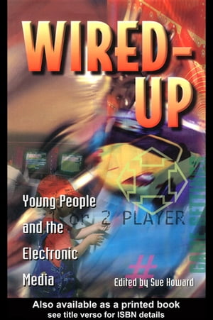Wired Up Young People And The Electronic Media【電子書籍】