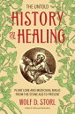 The Untold History of Healing Plant Lore and Medicinal Magic from the Stone Age ...