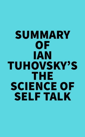 Summary of Ian Tuhovsky's The Science of Self TalkŻҽҡ[ ? Everest Media ]