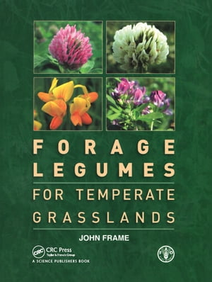 Forage Legumes for Temperate Grasslands【電子書籍】[ John Frame ]