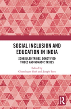 Social Inclusion and Education in India Scheduled Tribes, Denotified Tribes and Nomadic Tribes【電子書籍】
