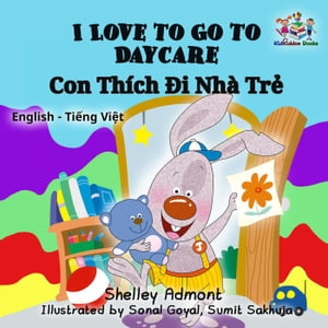 I Love to Go to Daycare (English Vietnamese Bilingual Book)
