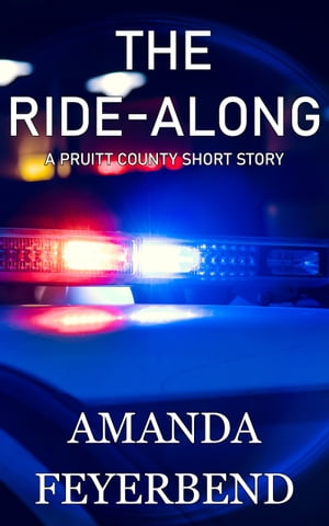 The Ride-Along A Pruitt County Short Story【電