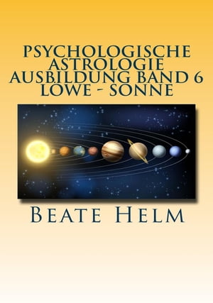 Psychologische Astrologie - Ausbildung Band 6 Löwe - Sonne