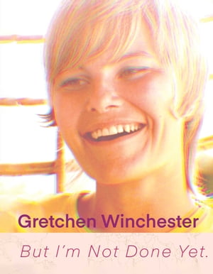 But I'm Not Done Yet.Żҽҡ[ Gretchen Winchester ]