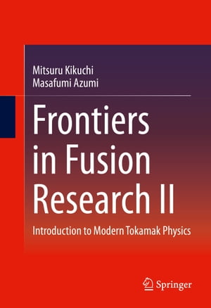 楽天楽天Kobo電子書籍ストアFrontiers in Fusion Research II Introduction to Modern Tokamak Physics【電子書籍】[ Mitsuru Kikuchi ]