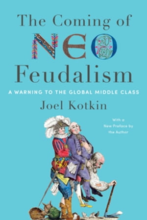 The Coming of Neo-Feudalism