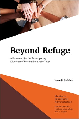楽天楽天Kobo電子書籍ストアBeyond Refuge A Framework for the Emancipatory Education of Forcibly-Displaced Youth【電子書籍】[ Jason R. Swisher ]