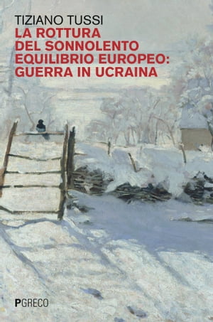 La rottura del sonnolento equilibrio europeo: guerra in Ucraina