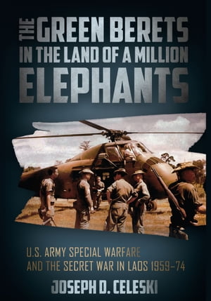 The Green Berets in the Land of a Million Elephants