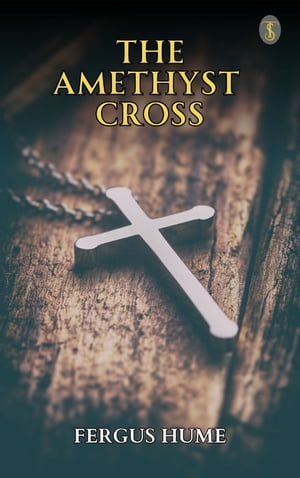 The Amethyst Cross【電子書籍】[ Hume, Ferg