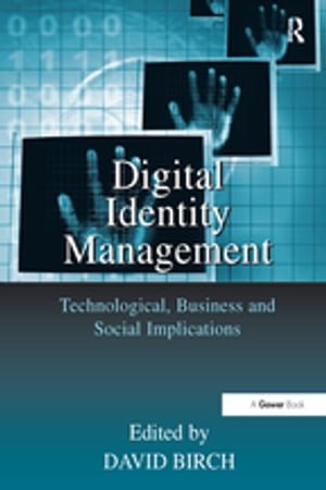 Digital Identity Management Technological, Business and Social Implications