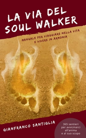 La Via del Soul Walker Manuale per viaggiare nella vita e vivere in armonia