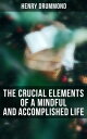 The Crucial Elements of a Mindful and Accomplished Life The Three Elements of a Complete Life, Natural Law in the Spiritual World, Eternal Life, Love…