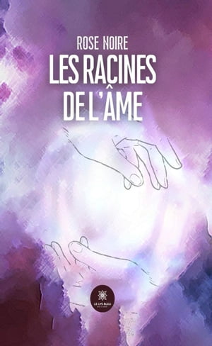 Les racines de l’?me【電子書籍】[ Rose Noire ]