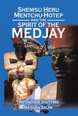 Shemsu Heru Mentchu-Hotep and the Spirit of the Medjay Book 2