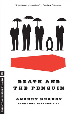 Death and the Penguin【電子書籍】[ Andrey Kurkov ]