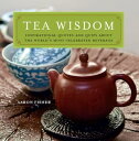 Tea Wisdom Inspirational Quotes and Quips About the World's Most Celebrated Beve...