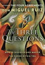 The Three Questions How to Discover and Master the Power Within You【電子書籍】[ Don Miguel Ruiz ]