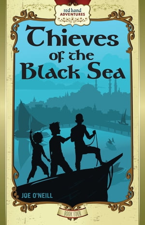 Thieves of the Black Sea Red Hand Adventures, Book 4【電子書籍】 Joe O 039 Neill