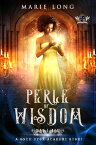 Perle of Wisdom A Once Upon Academy Story【電子書籍】[ Marie Long ]