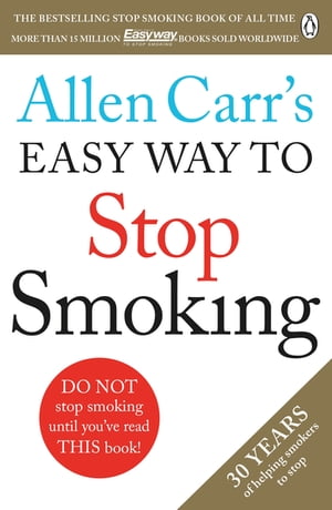 Allen Carr 039 s Easy Way to Stop Smoking Read this book and you 039 ll never smoke a cigarette again【電子書籍】 Allen Carr