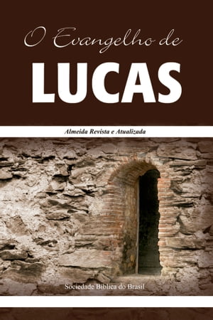 O Evangelho de Lucas Almeida Revista e Atualizad