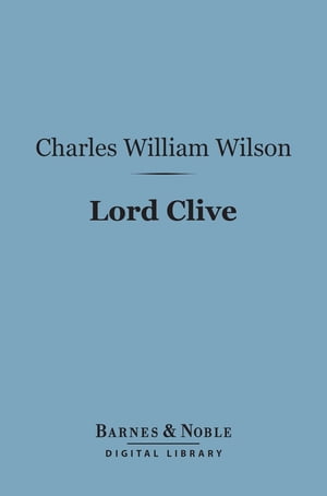 ŷKoboŻҽҥȥ㤨Lord Clive (Barnes & Noble Digital Library (English Men of Action SeriesŻҽҡ[ Charles William Wilson ]פβǤʤ240ߤˤʤޤ