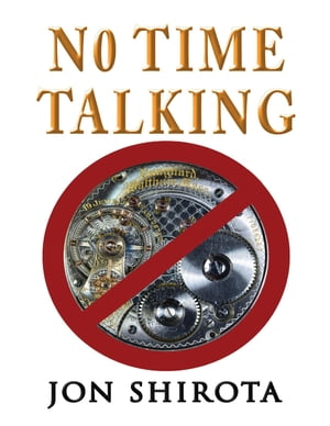 No Time Talking【電子書籍】[ Jon Shirota ]