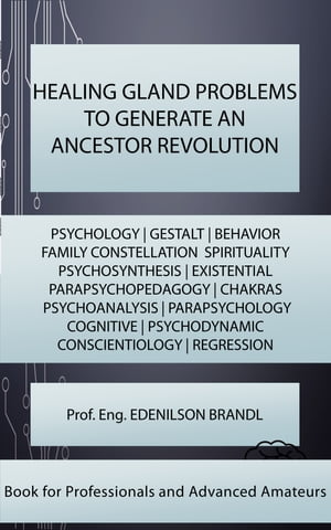 HEALING GLAND PROBLEMS TO GENERATE AN ANCESTOR REVOLUTION