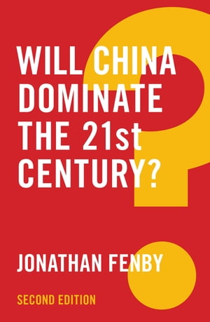 Will China Dominate the 21st Century?【電子書籍】[ Jonathan Fenby ]